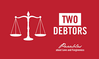 Two Debtors - Parables